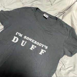 I’m Somebody’s DUFF T-Shirt
